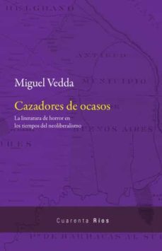 cazadores de ocasos-miguel vedda-9789874936288