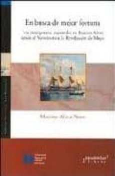 en busca de mejor fortuna: los inmigrantes españoles en buenos ai res desde el virreinato a la revolucion de mayo-mariana alicia perez-9789875744288