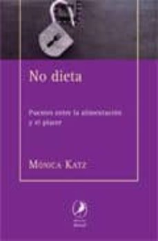no dieta: puentes entre la alimentacion y el placer-monica katz-9789875991088