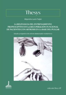 la relevancia del entrenamiento propioceptivo en la recuperación funcional de pacientes con artrosis en la base del pulgar (ebook)-alejandra lucía tuljak-9789876265188