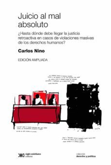 juicio al mal absoluto: ¿hasta donde debe llegar la justicia retroactiva en casos de violaciones masivas de los derechos humanos? (ebook)-carlos nino-9789876295888