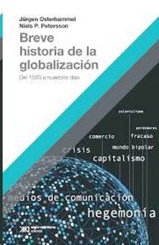 breve historia de la globalizacion: del 1500 a nuestros dias-9789876298988