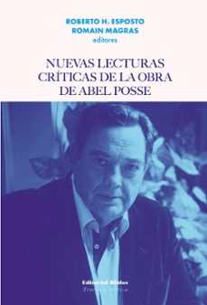 nuevas lecturas criticas de la obra de abel posse (ebook)-roberto h. esposto-romain magras-9789878142388