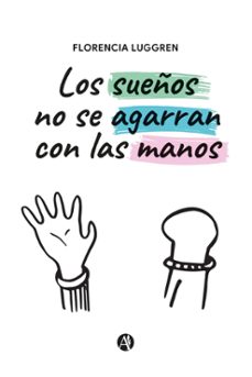 los sueños no se agarran con las manos (ebook)-florencia luggren-9789878736488