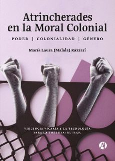 atrincherades en la moral colonial (ebook)-maría laura (malala) razzari-9789878772288