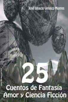 25 cuentos de fantasia, amor y ciencia ficcion (ebook)-jose ignacio velasco-9789897141188