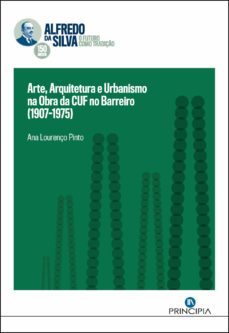 arte, arquitectura e urbanismo na  cuf do barreiro (ebook)-ana lourenço pinto-9789897162688