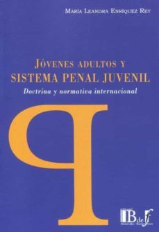 jóvenes adultos y sistema penal juvenil. doctrina y normativa internacional-maria leandra enriquez rey-9789915650388