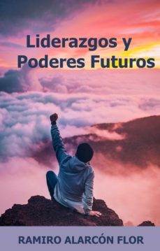 liderazgos y poderes futuros (ebook)-ramiro alarcon flor-9789942286888