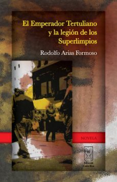 el emperador tertuliano y la legión de los superlimpios (ebook)-rodolfo arias-9789968684088