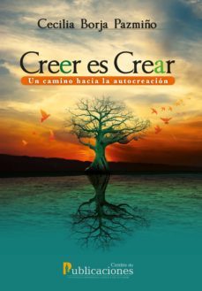 creer es crear: un camino hacia la autocreacion (ebook)-cecilia borja pazmiño-9789978775288