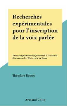 recherches experimentales pour l'inscription de la voix parlee (ebook)-théodore rosset-9791037636188