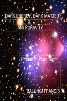 dark energy, dark matter and anti-gravity: hidden in plain sight (hot science) (ebook)-9791223054888