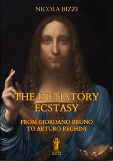 the initiatory ecstasy. from giordano bruno to arturo reghini (ebook)-9791255045588