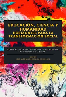 educacion, ciencia y humanidad. horizontes para la transformacion social. compilacion de investigaciones en educacion, psicologia y bienestar (ebook)-josé antonio climent rodríguez-9791370068288