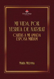 mi vida, por yeshua de natzrat. cartas a mi amada esposa miryam (ebook)-9791370231088