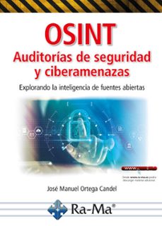 osint auditorias de seguridad y ciberamenazas. explorando la inteligencia de fuentes abiert (ebook)-josé manuel ortega-9791387764388