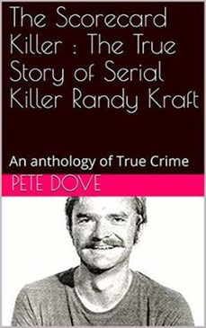 the scorecard killer : the true story of serial killer randy kraft-pete dove-9798201262488