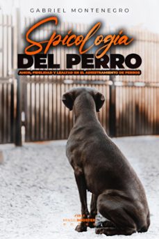 psicologia del perro : amor, fidelidad y lealtad en el adiestramiento  de perros (ebook)-gabriel montenegro-9798223569688