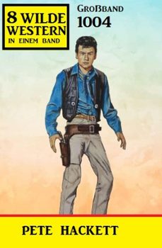 8 wilde western grossband 1004 (ebook)-pete hackett-9798223843788