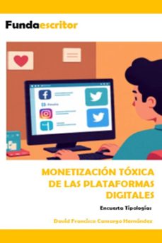 monetizacion toxica de las plataformas digitales (ebook)-david francisco camargo hernández-9798231178988