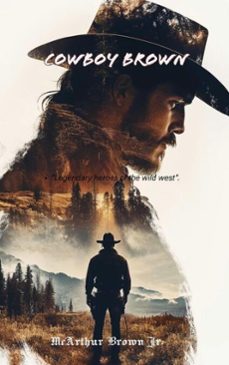 cowboy brown (ebook)-mcarthur zechariah, jr brown-9798231527588