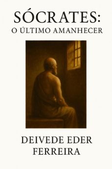 socrates: o ultimo amanhecer (ebook)-deivede eder ferreira-9798232569488