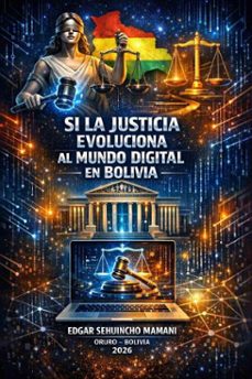 si la justicia evoluciona al mundo digital en bolivia (ebook)-edgar sehuincho mamani-9798233163388