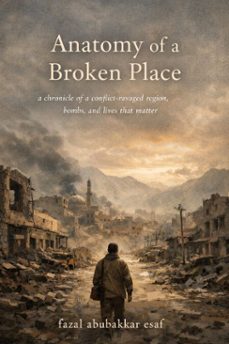 anatomy of a broken place (ebook)-fazal abubakkar esaf-9798233467288