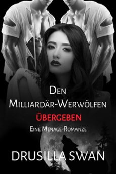 den milliardar-werwolfen ubergeben (ebook)-drusilla swan-9798233672088