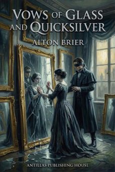 vows of glass and quicksilver (ebook)-alton brier-9798233714788