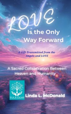 love is the only way forward (ebook)-linda mcdonald-9798233897788