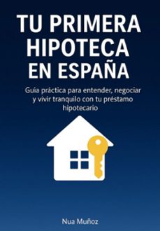 tu primera hipoteca en españa (ebook)-nua muñoz-9798269001388