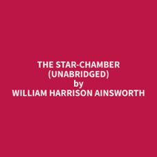 the star-chamber (unabridged) (audiolibro)-william harrison ainsworth-9798330003488