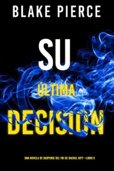 su ultima decision (una novela de suspense del fbi de rachel giftlibro 5) (ebook)-blake pierce-9798341512788