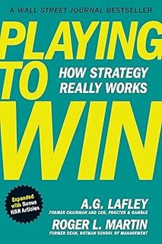 playing to win, expanded with bonus hbr articles: how strategy really works-a. g. lafley-9798892792288