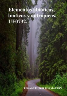 elementos abióticos, bióticos y antrópicos. uf0732. (ebook)-cdlap00010388