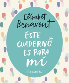 este cuaderno es para mi (ejemplar firmado por la autora)-elisabet benavent-2910020984298