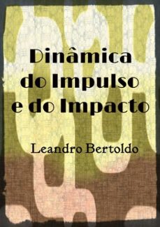 dinamica do impulso e do impacto (ebook)-leandro bertoldo-3410001525698