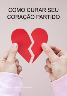 como curar seu coraço partido (ebook)-jideon francisco marques-3410005506198