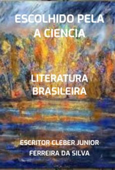 escolhido pela a ciencia (ebook)-escritor cleber junior ferreira da silva-3410007190098