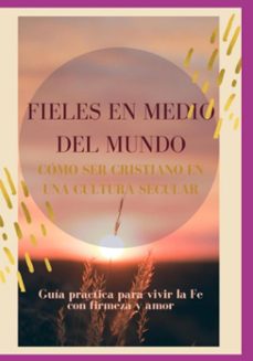 fieles en medio  del mundo.  como ser cristino en una  cultura secular (ebook)-isha novan-3410008939498