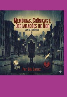 memorias, cronicas e declaraçes de dor (ebook)-edu gomez-3410009059898