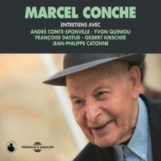marcel conche. entretiens avec andre comte-sponville, jean-philippe catonne, yvon quiniou, françoise dastur et gilbert kirscher (audiolibro)-marcel conche-yves quiniou-3561302854298