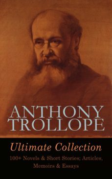 anthony trollope ultimate collection: 100+ novels &amp; short stories; articles, memoirs &amp; essays (ebook)-anthony trollope-4064066057398