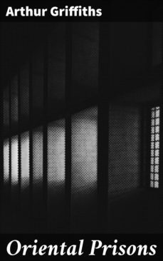 oriental prisons (ebook)-arthur griffiths-4064066232498