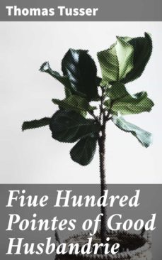 fiue hundred pointes of good husbandrie (ebook)-thomas tusser-4064066233198