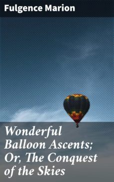 wonderful balloon ascents; or, the conquest of the skies (ebook)-4064066245498