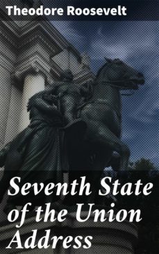 seventh state of the union address (ebook)-theodore roosevelt-4064066405298