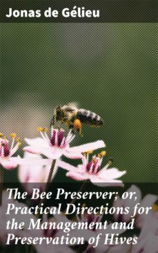 the bee preserver; or, practical directions for the management and preservation of hives (ebook)-4064066426798